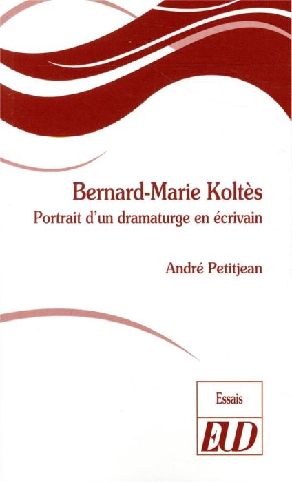 Emprunter Bernard-Marie Koltès. Portrait d'un dramaturge en écrivain livre