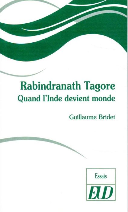 Emprunter Rabindranath Tagore. Quand l'Inde devient monde livre