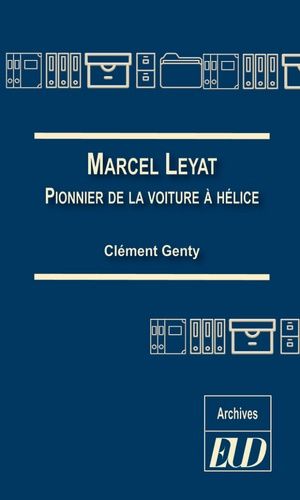 Emprunter Marcel Leyat. Pionnier de la voiture à hélice livre