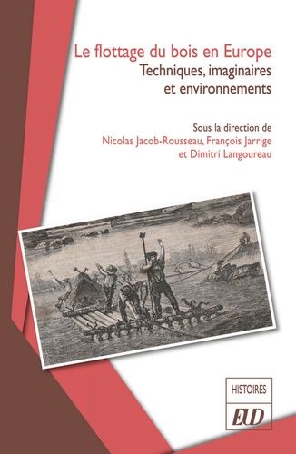 Emprunter Le flottage du bois en Europe. Techniques, sociétés et environnements, Edition livre