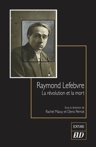 Emprunter Raymond Lefebvre. La révolution et la mort livre