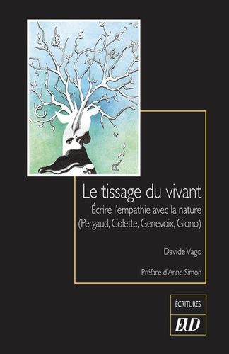 Emprunter Le tissage du vivant. Ecrire l'empathie avec la nature (Pergaud, Colette, Genevoix, Giono) livre