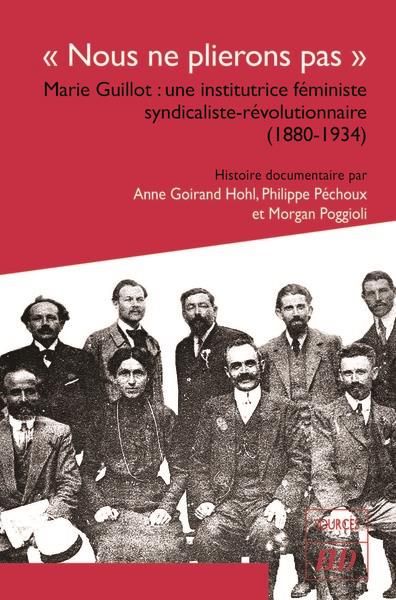 Emprunter Nous ne plierons pas. Marie Guillot : une institutrice féministe syndicaliste-révolutionnaire (188 livre