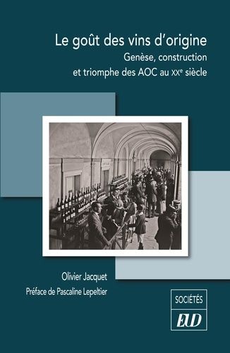 Emprunter Le goût des vins d'origine. Genèse, construction et triomphe des AOC au XXe siècle livre