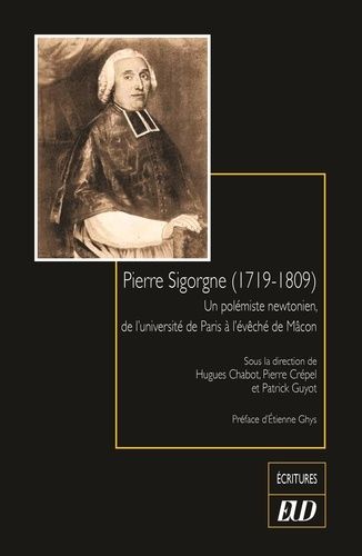 Emprunter Pierre Sigorgne (1719-1809). Un polémiste newtonien, de l'université de Paris à l'évêché de Macon livre