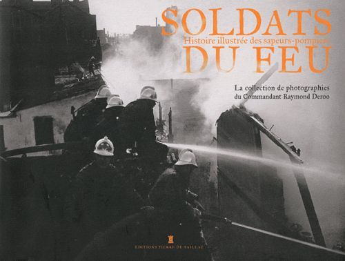 Emprunter Soldats du feu. Histoire illustrée des sapeurs-pompiers livre