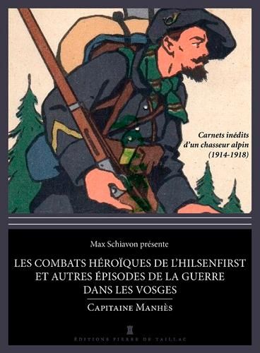 Emprunter Les combats héroïques de l'Hilsenfirst et autres épisodes de la guerre dans les Vosges. Capitaine Ma livre