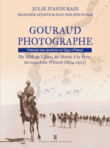 Emprunter Henri Gouraud, photographies d'Afrique et d'Orient. Trésors des archives du Quai d'Orsay livre