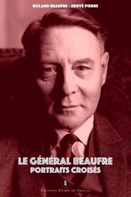 Emprunter Le Général Beaufre. Portraits croisés livre