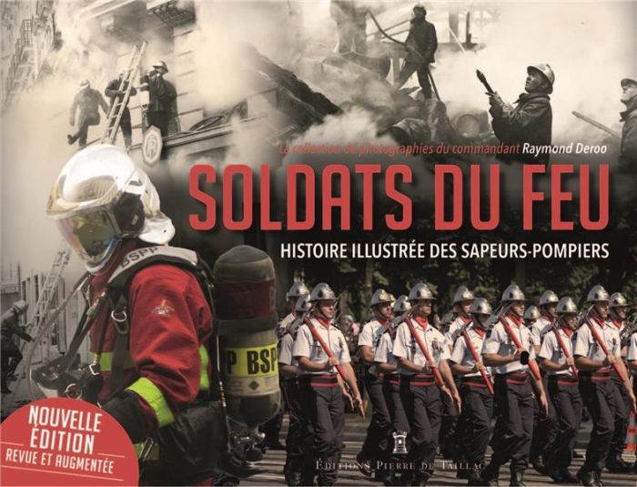 Emprunter Soldats du feu. Histoire illustrée des sapeurs-pompiers, Edition revue et augmentée livre