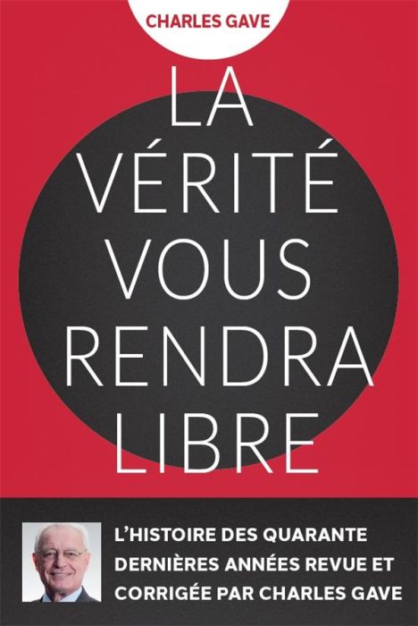 Emprunter La vérité vous rendra libres. L'histoire des quarante dernières années revue et corrigée par Charles livre