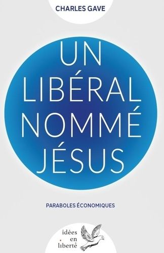 Emprunter Un libéral nommé Jésus. Paraboles économiques livre