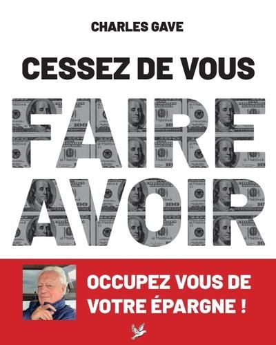 Emprunter Cessez de vous faire avoir. Occupez-vous de votre épargne ! livre