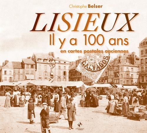 Emprunter Lisieux. Il y a 100 ans en cartes postales anciennes livre