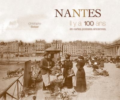 Emprunter Nantes. Il y a 100 ans en cartes postales anciennes livre