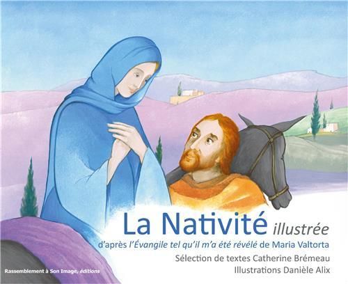 Emprunter La Nativité illustrée. D'après l'Evangile tel qu'il m'a été révélé de Maria Valtorta livre