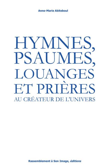 Emprunter Hymnes, psaumes, louanges et prières au créateur de l'univers livre