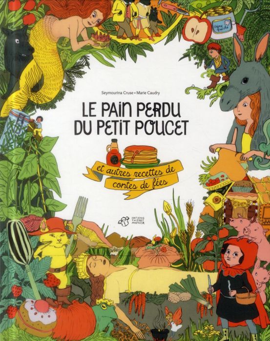 Emprunter Le pain perdu du Petit Poucet et autres recettes de contes de fées livre