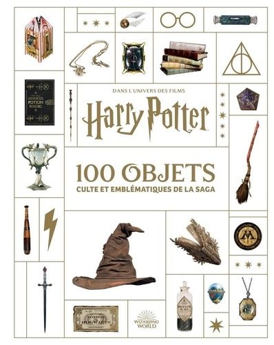 Emprunter Dans l'univers des films Harry Potter. Les 100 objets culte et emblématiques de la saga livre