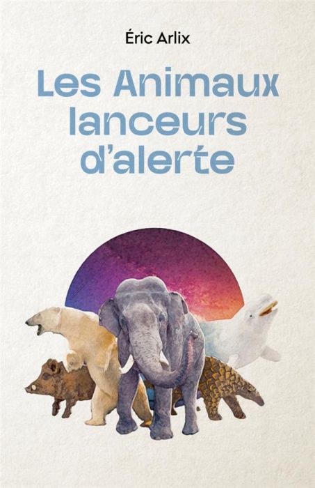 Emprunter Les animaux lanceurs d'alerte livre