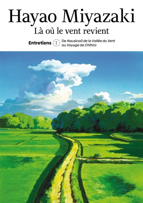 Emprunter Là où le vent revient. Entretiens. Tome 1, De Nausicaa de la Vallée du vent au Voyage de Chihiro livre