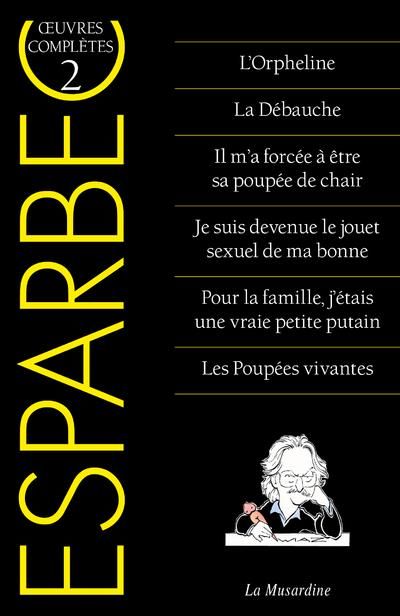 Emprunter Oeuvres complètes d'Esparbec. Tome 2, L'Orpheline %3B La Débauche %3B Il m'a forcée à être sa poupée de livre