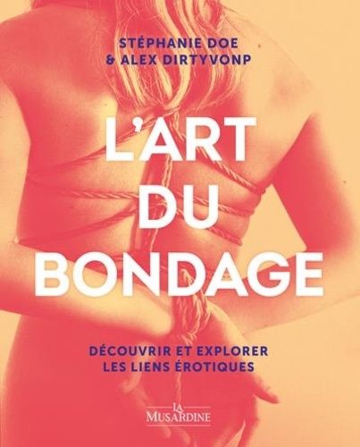 Emprunter L'art du bondage. Découvrir et explorer les liens érotiques livre