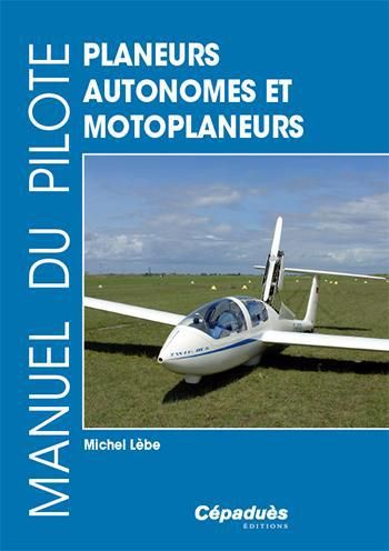 Emprunter MANUEL DU PILOTE PLANEURS AUTONOMES ET MOTOPLANEURS livre