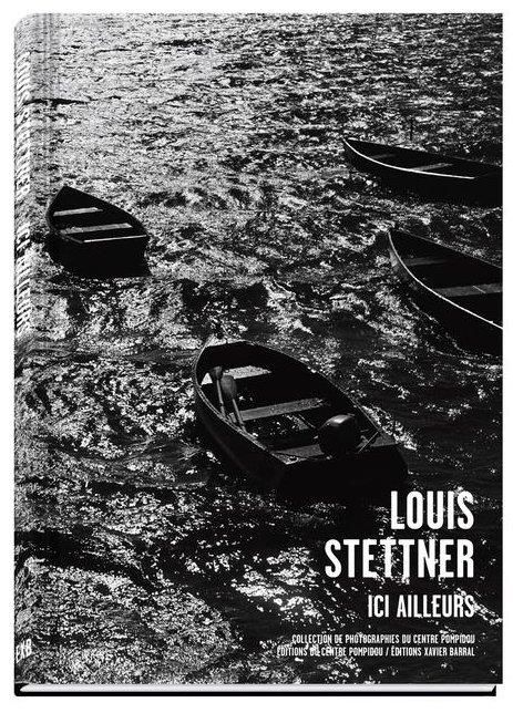 Emprunter Louis Stettner. Ici ailleurs livre