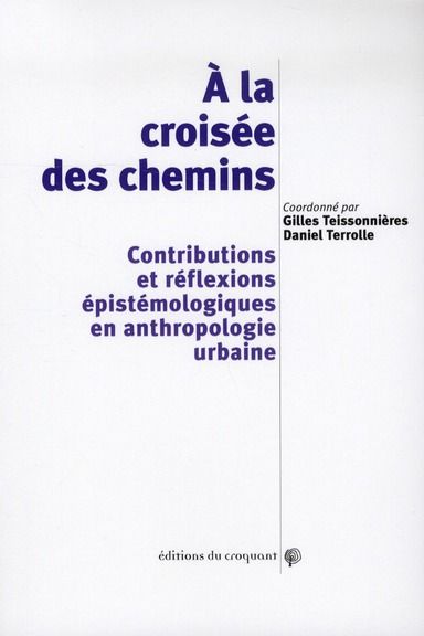 Emprunter A la croisée des chemins. Contributions et réflexions épistémologiques en anthropologie urbaine livre