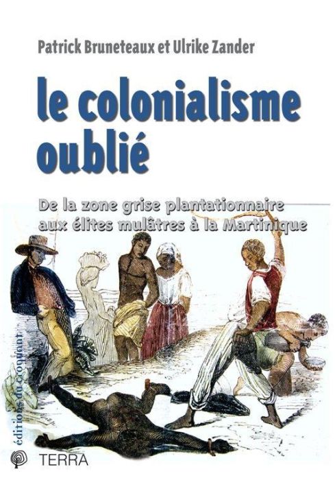 Emprunter Le colonialisme oublié. De la zone grise plantationnaire aux élites mulâtres à la Martinique livre