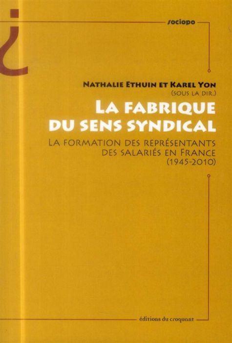 Emprunter La fabrique du sens syndical. La formation des représentants des salariés en France (1945-2010) livre