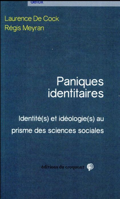 Emprunter Paniques identitaires. Identité(s) et idéologie(s) au prisme des sciences sociales livre