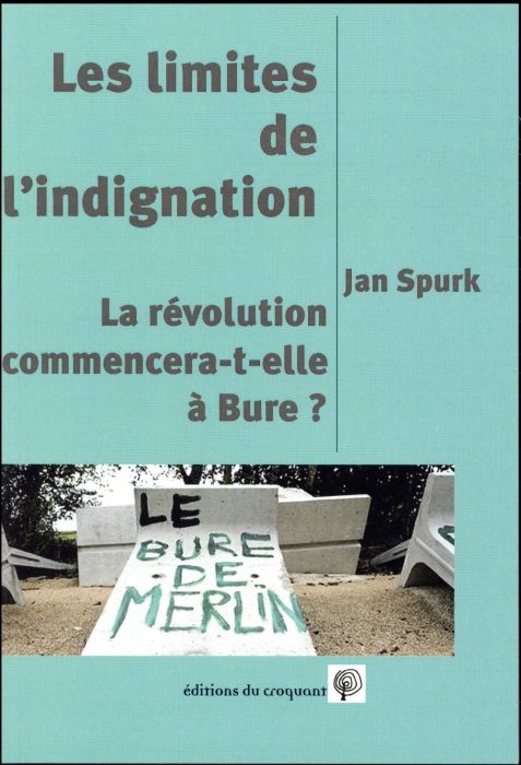 Emprunter Les limites de l'indignation ou la révolution commence-t-elle à Bure ? livre