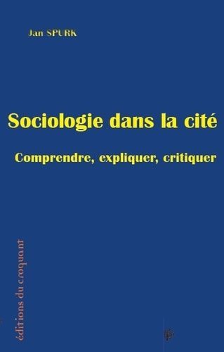 Emprunter Sociologue dans la cité. Comprendre, expliquer, critiquer livre