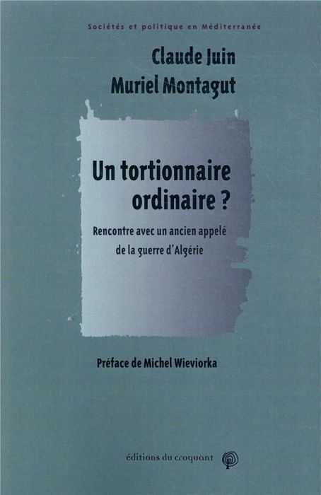 Emprunter Un tortionnaire ordinaire ? Rencontre avec un ancien appelé de la guerre d'Algérie livre