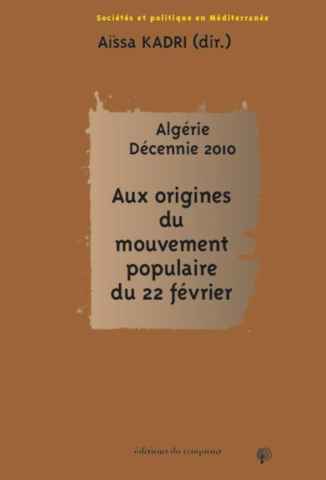 Emprunter Algérie. Décennie 2010 - Aux origines du mouvement populaire du 22 février livre