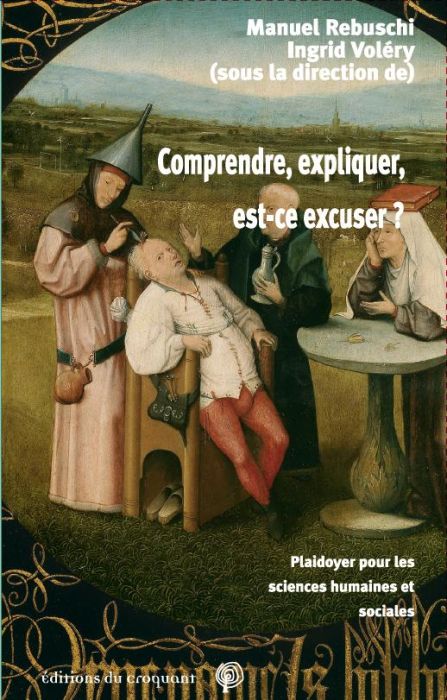 Emprunter Comprendre, expliquer, est-ce excuser ? Plaidoyer pour les sciences humaines et sociales livre