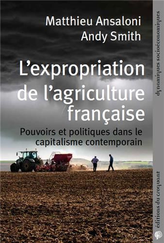 Emprunter L'expropriation de l'agriculture française. Pouvoirs et politiques dans le capitalisme contemporain livre