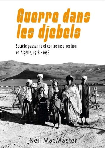 Emprunter Guerre dans les djebels. Société paysanne et contre-insurrection en Algérie, 1918-1958 livre