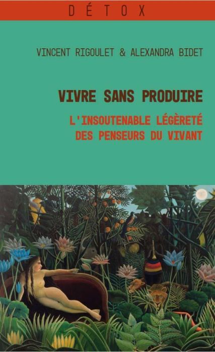 Emprunter Vivre sans produire. L’insoutenable légèreté des penseurs du vivant livre