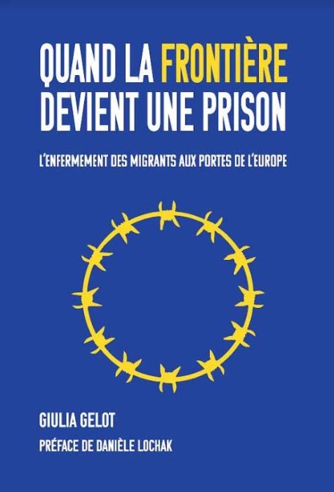 Emprunter Quand la frontière devient une prison. L'enfermement des migrants aux portes de l'Europe livre