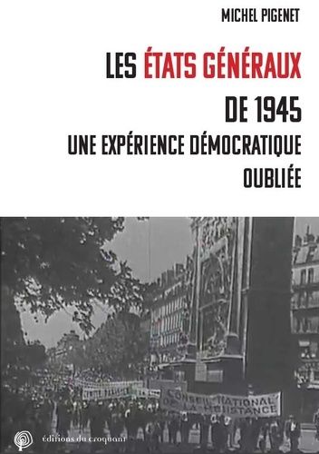 Emprunter Les Etats généraux de 1945. Une expérience démocratique oubliée livre