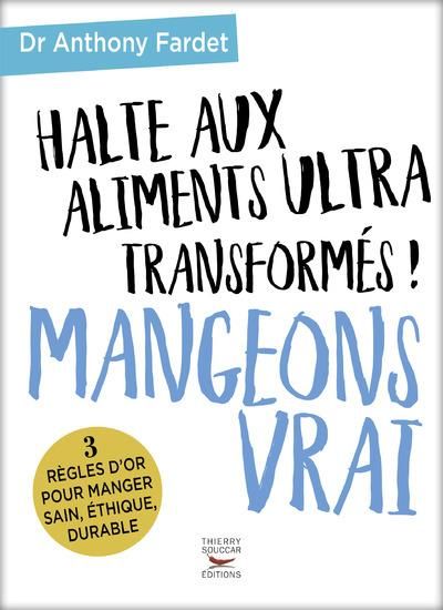 Emprunter Mangeons vrai. Halte aux aliments ultra transformés ! livre