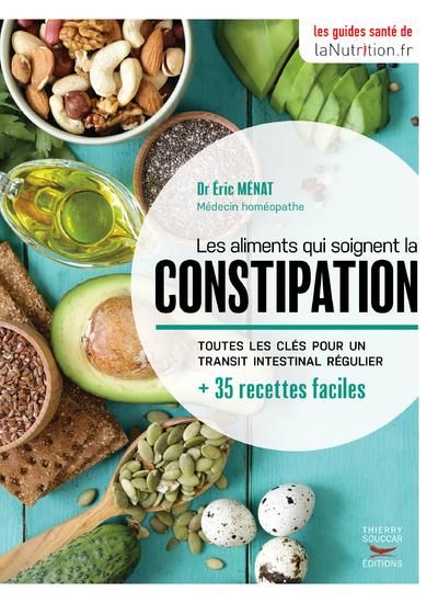 Emprunter Les aliments qui soignent la constipation. Toutes les clés pour un transit intestinal régulier + 35 livre