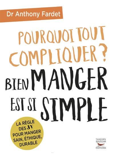 Emprunter Pourquoi tout compliquer ? Bien manger est si simple livre