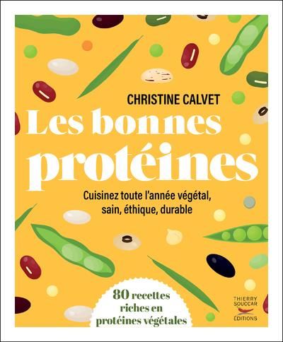 Emprunter Les bonnes protéines. Cuisinez toute l'année végétal, sain, éthique, durable livre