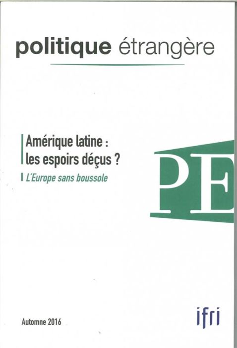 Emprunter Politique étrangère N° 81, Automne 2016 : Amérique latine : les espoirs déçus ? L'europe sans bousso livre