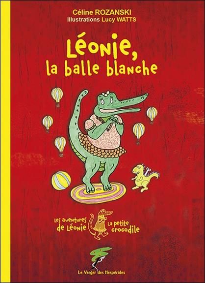 Emprunter Les aventures de Léonie la petite crocodile : Léonie, la balle blanche livre