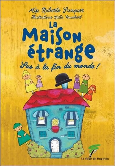 Emprunter La Maison étrange. Sus à la fin du monde ! livre